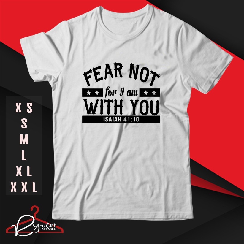 🔥HOT🔥 Áo thun BIBLE VERSE ISAIAH 41:10 FEAR NOT WORSHIP STATEMENT DESIGN cực ngầu