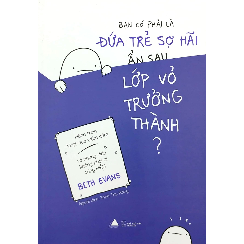 Sách - Bạn Có Phải Là Đứa Trẻ Sợ Hãi Ẩn Sau Lớp Vỏ Trưởng Thành?