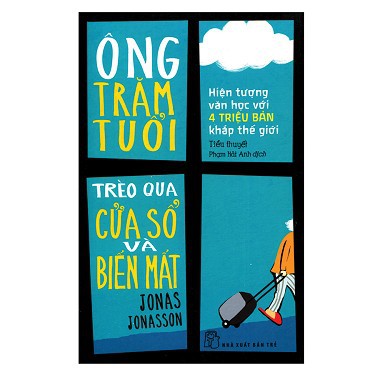 Sách - Ông Trăm Tuổi Trèo Qua Cửa Sổ Và Biến Mất