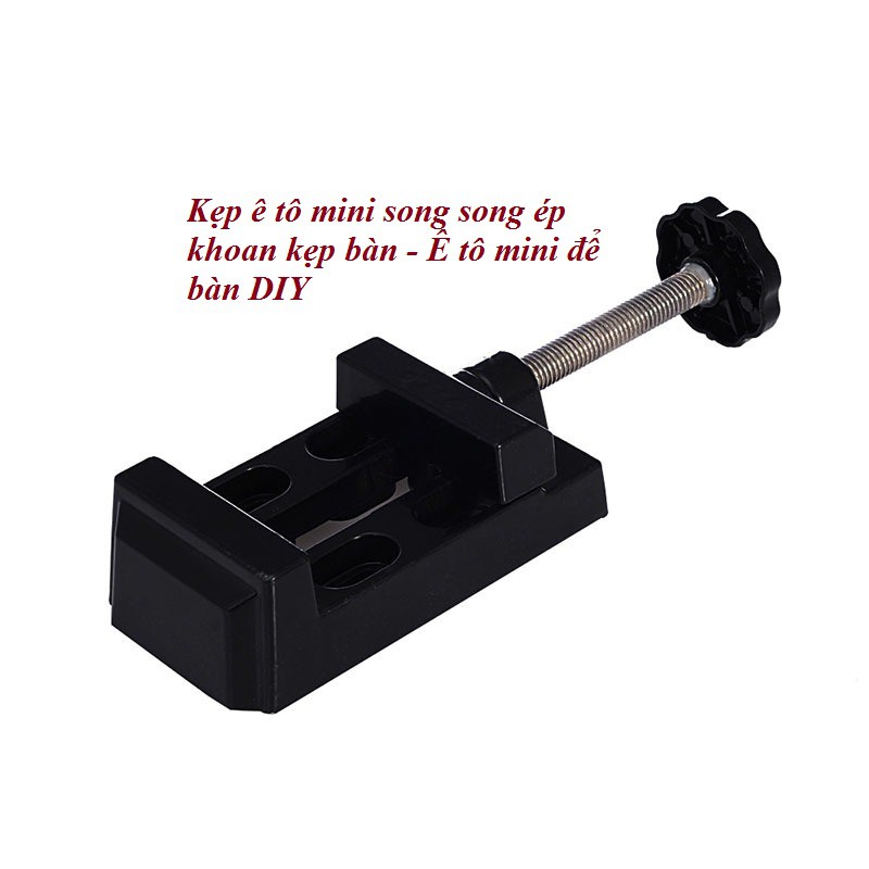 Kẹp ê tô mini song song ép khoan kẹp bàn khoan tự làm thủ công