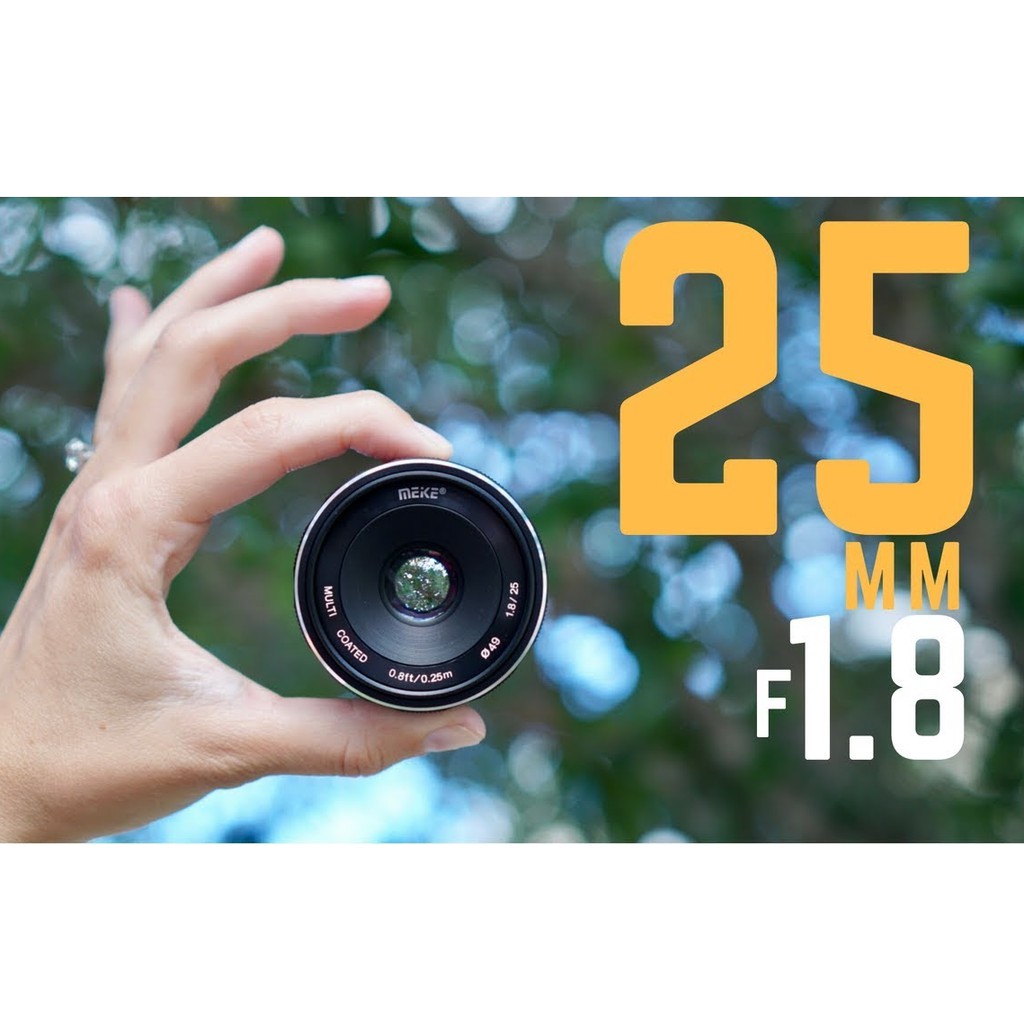 Ống kính Meike 25mm F.18 Chỉnh tay MF cho máy ảnh Canon M, Fujifilm, Sony