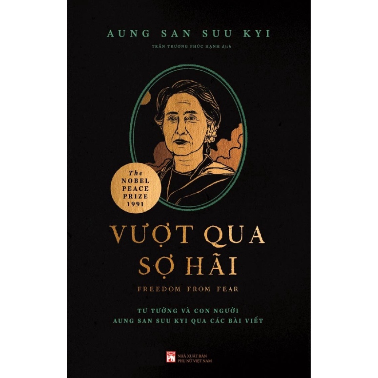 Sách - Vượt Qua Sợ Hãi - Tư Tưởng Và Con Người Aung San Suu Kyi Qua Các Bài Viết