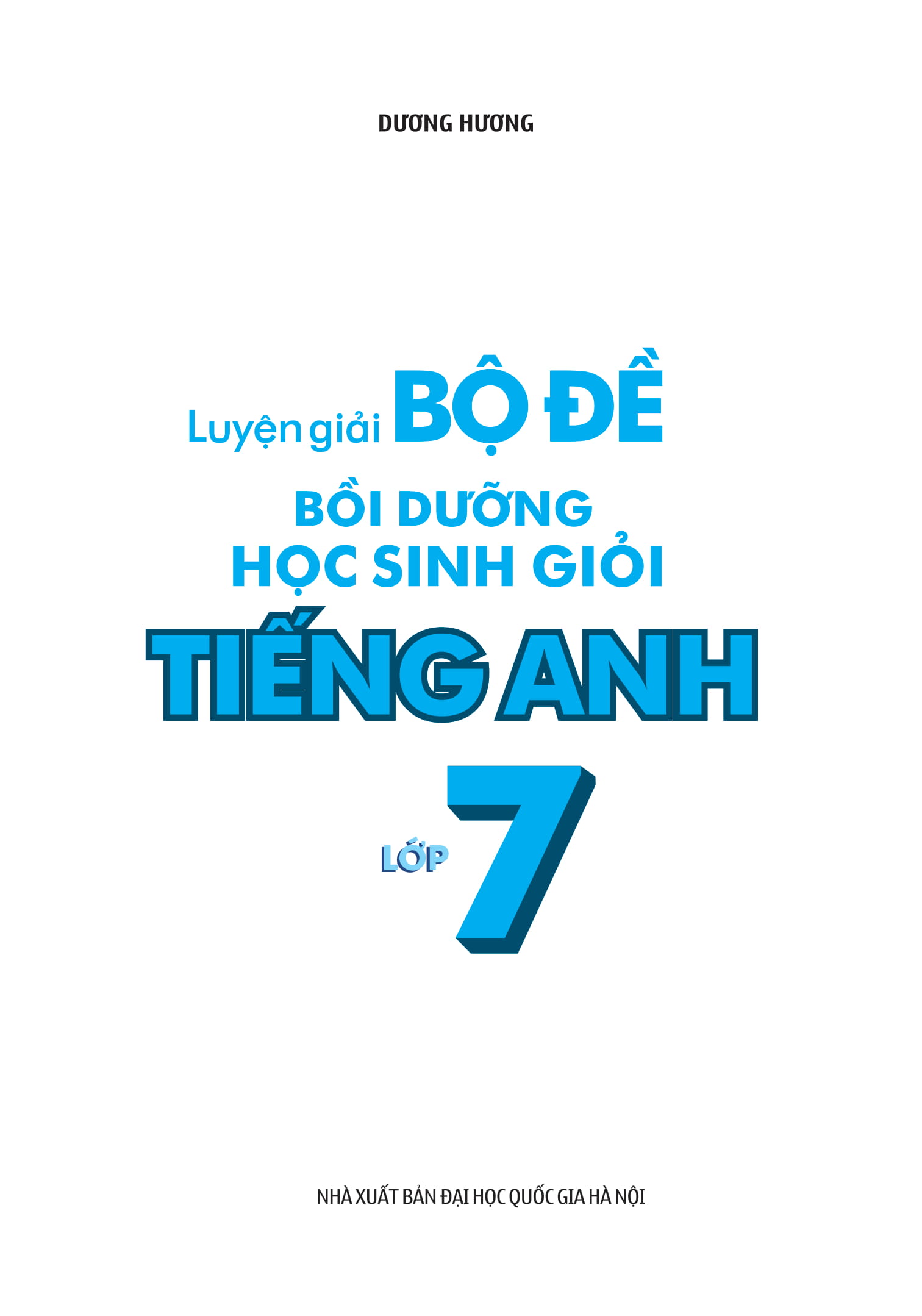 Sách Luyện Giải Bộ Đề Bồi Dưỡng Học Sinh Giỏi Tiếng Anh Lớp 7