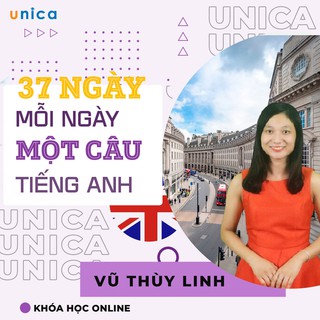 Toàn quốc- [Evoucher] Khóa học Tiếng Anh 37 ngày Mỗi ngày luyện một câu tiếng Anh , GV Vũ Thùy Linh Unica