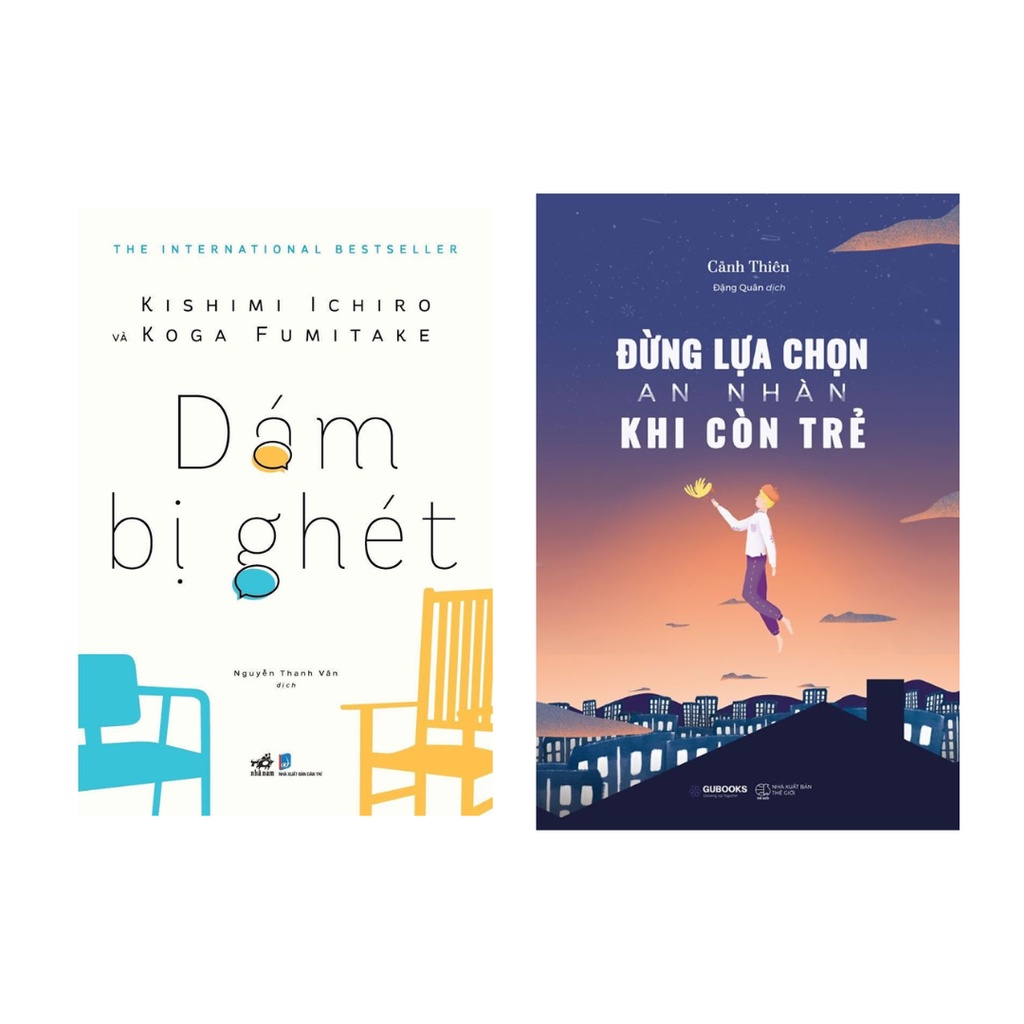 Sách Combo 2 Cuốn: Dám Bị Ghét + Đừng Lựa Chọn An Nhàn Khi Còn Trẻ