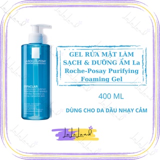 Sữa Rửa Mặt La Roche Posay Effaclar Pháp Cho Da Dầu, Mụn, Nhạy Cảm