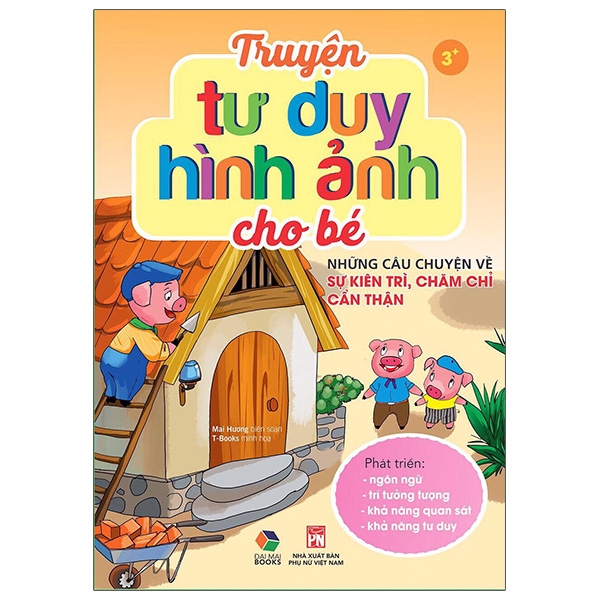 Sách - Truyện Tư Duy Hình Ảnh Cho Bé - Những Câu Chuyện Về Sự Kiên Trì, Chăm Chỉ, Cẩn Thận