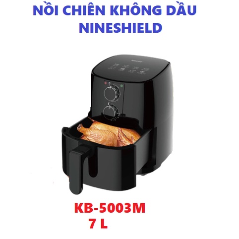 Bếp nướng, Nồi chiên không dầu Nineshield 7L KB-5003M/ 8L KB-5005M/ 9L KB-1000/ 10L điện tử KB-7001M Bảo hành 12 tháng