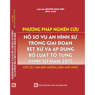 Phương Pháp Nghiên Cứu Hồ Sơ Vụ Án Hình Sự Trong Giai Đoạn Xét Xử Và Áp Dụng Bộ Luật Tố Tụng Hình Sự Năm 2015