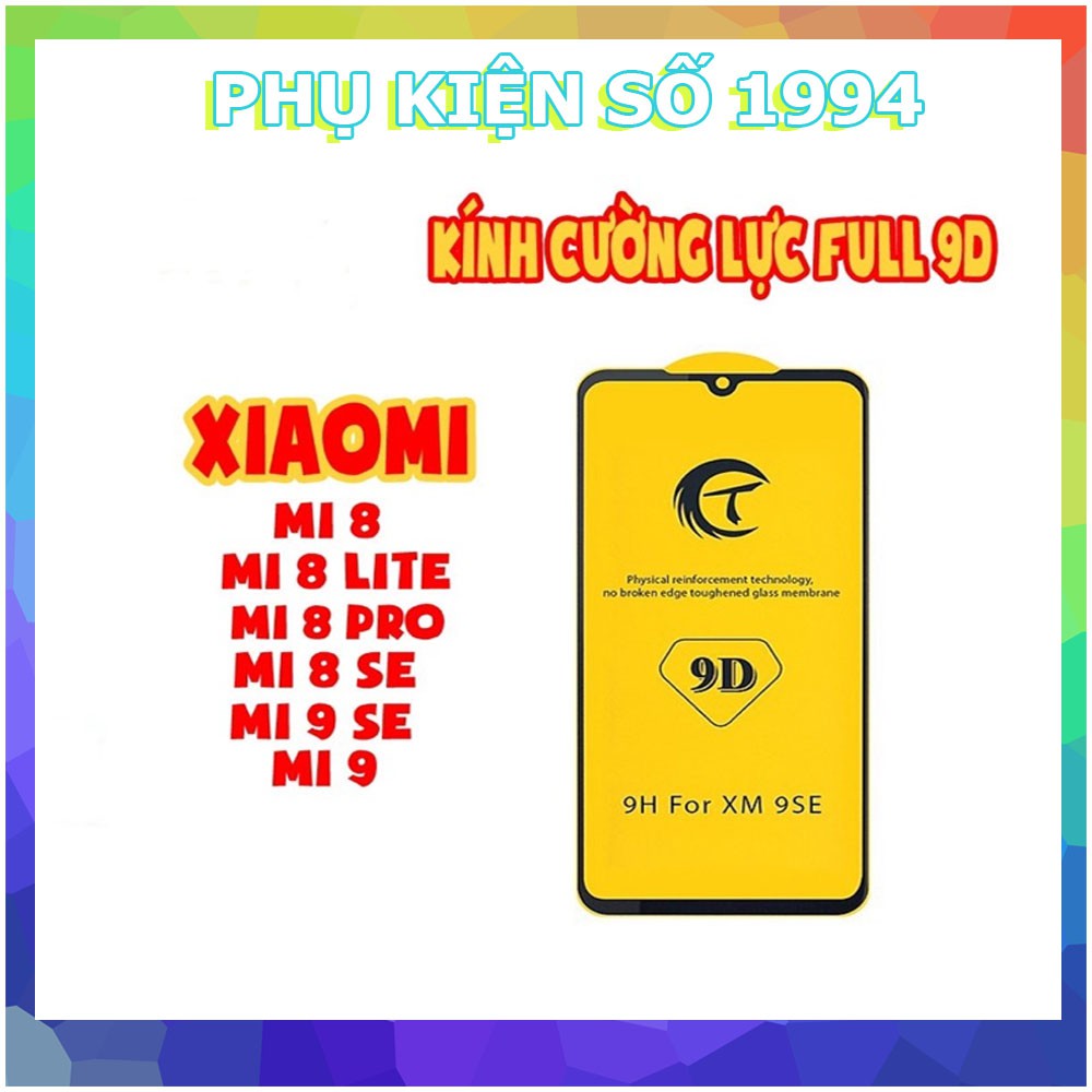 Kính cường lực 9D Full màn cho Xiaomi Mi8/Mi8Lite/Mi8Pro/Mi8SE/Mi9/Mi9SE
