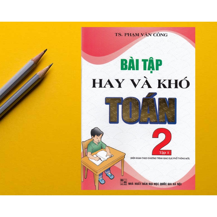Sách - Bài Tập Hay Và Khó Toán 2 Tập 1 (Theo Chương Trình Giáo Dục Phổ Thông Mới)