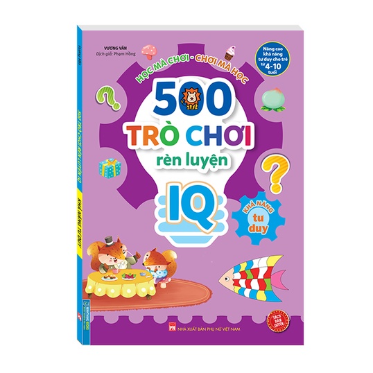 Sách 500 trò chơi rèn luyện IQ (4-10 tuổi) - Khả năng tư duy.