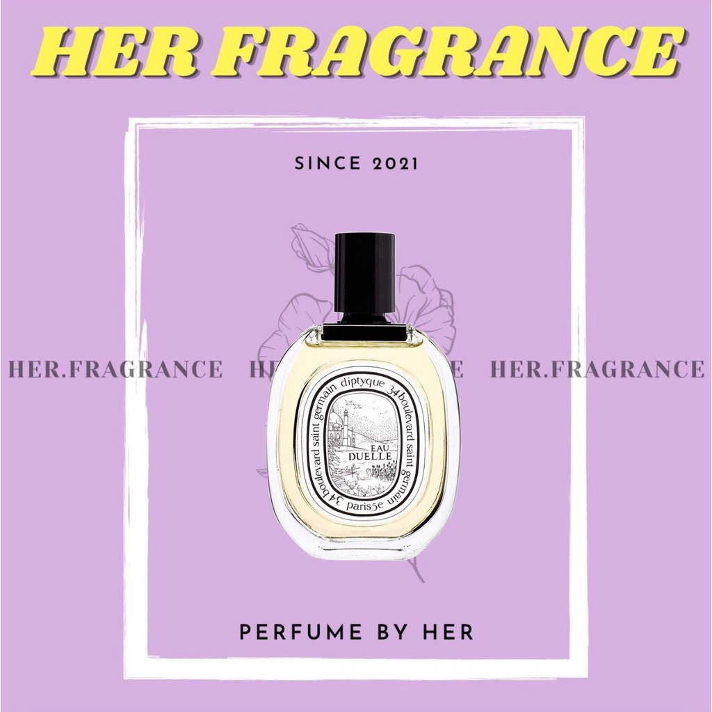 🐻 Nước Hoa Diptyque Eau Duelle EDT - 𝐇𝐞𝐫 𝐅𝐫𝐚𝐠𝐫𝐚𝐧𝐜𝐞 -
