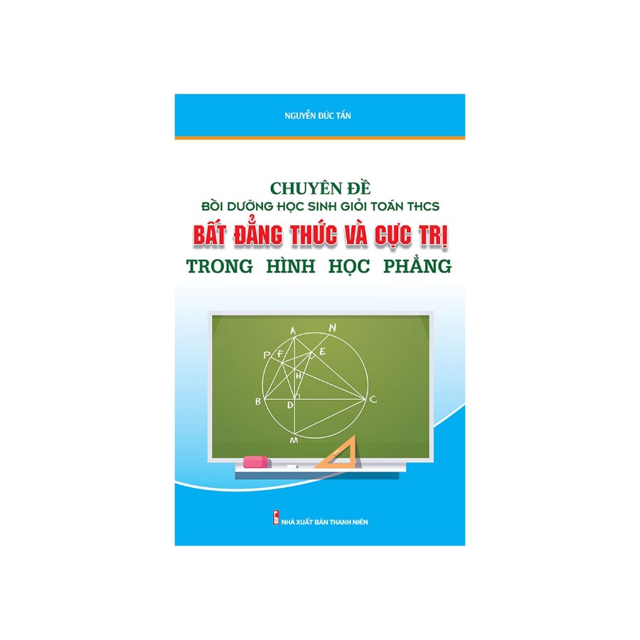 Sách - Chuyên Đề Bồi Dưỡng Học Sinh Giỏi Toán THCS Bất Đẳng Thức Cực Trị Trong Hình Học