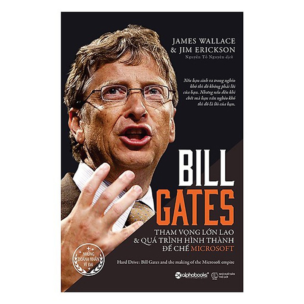 Sách - Bill Gates: Tham Vọng Lớn Lao Và Quá Trình Hình Thành Đế Chế Microsoft - Tác giả James Wallace , Jim Erickson