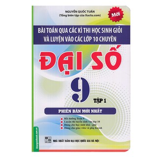 Bài Toán Qua Các Kì Thi Học Sinh Giỏi Và Luyện Vào Các Lớp 10 Chuyên Đại Số 9 Tập 2