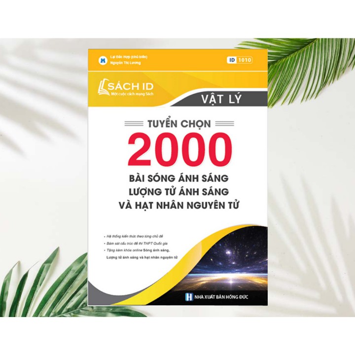 Sách - Tuyển Chọn 2000 Bài Sóng Ánh Sáng, Lượng Tử Ánh Sáng Và Hạt Nhân Nguyên Tử