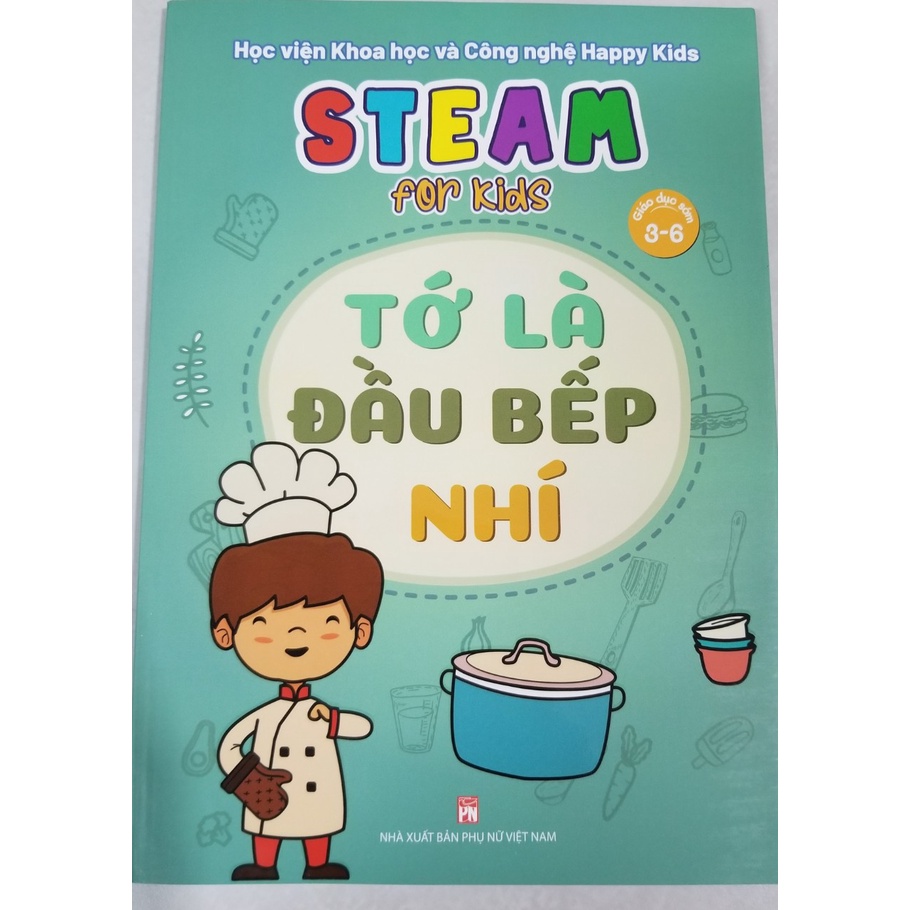 Sách- Steam for kids- Tớ là đầu bếp nhí ( giáo dục sớm từ 3-6 tuổi)