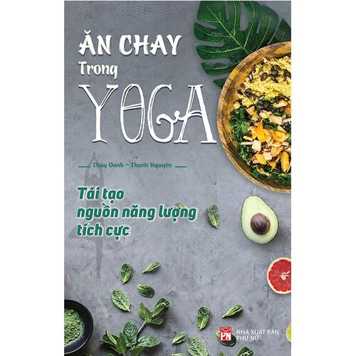 Sách Ăn Chay Trong Yoga - Tái Tạo Nguồn Năng Lượng Tích Cực