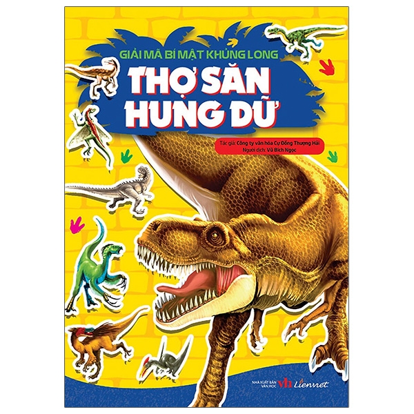 Sách - Giải Mã Bí Mật Khủng Long - Thợ Săn Hung Dữ
