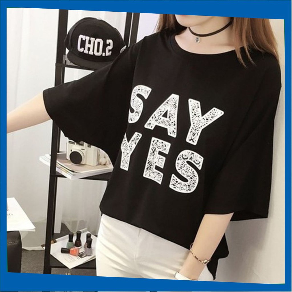 Áo Thun Form Rộng 🔴FREESHIP🔴 Áo thun nữ tay ngắn chất đẹp, thun cotton, mịn, mát, sành điệu in Say Yes MS M10