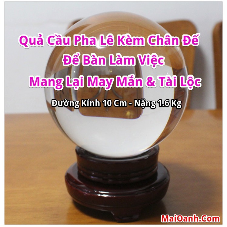 Quả Cầu Pha Lê 100 mm Kèm Đế - Trang trí bàn làm việc, thu máy mắn và tài lộc