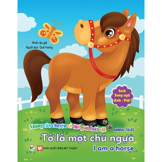 Những Câu Chuyện Về Thế Giới Loài Vật - Tớ Là Một Chú Ngựa
