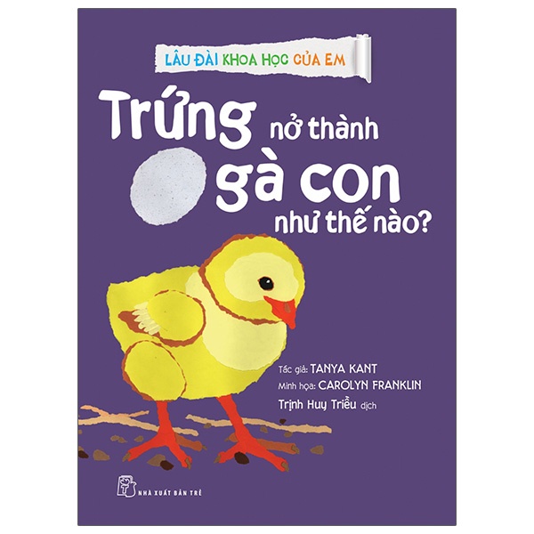 Sách - Lâu Đài Khoa Học Của Em - Trứng Nở Thành Gà Con Như Thế Nào?