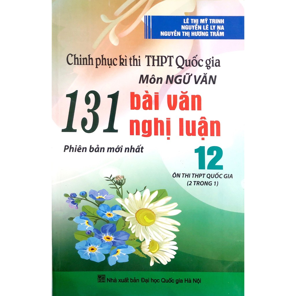 Sách - Chinh Phục Kì Thi THPT Quốc Gia Môn Ngữ Văn - 131 Bài Văn Nghị Luận 12