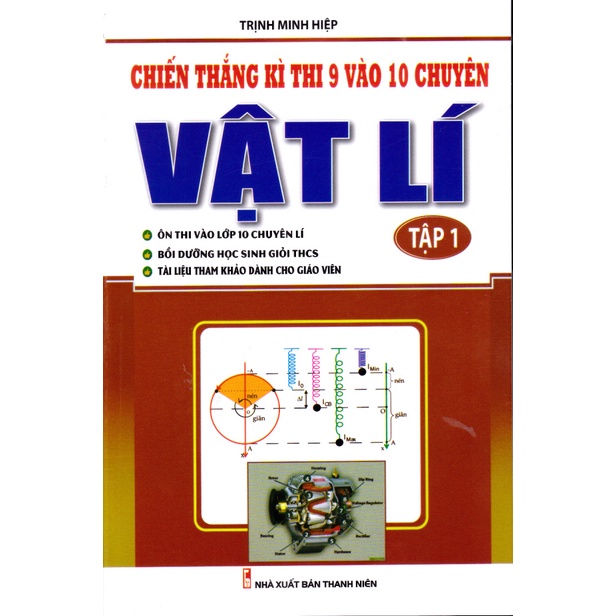 Sách - Chiến thắng kì thi 9 vào 10 chuyên Vật lí tập 1