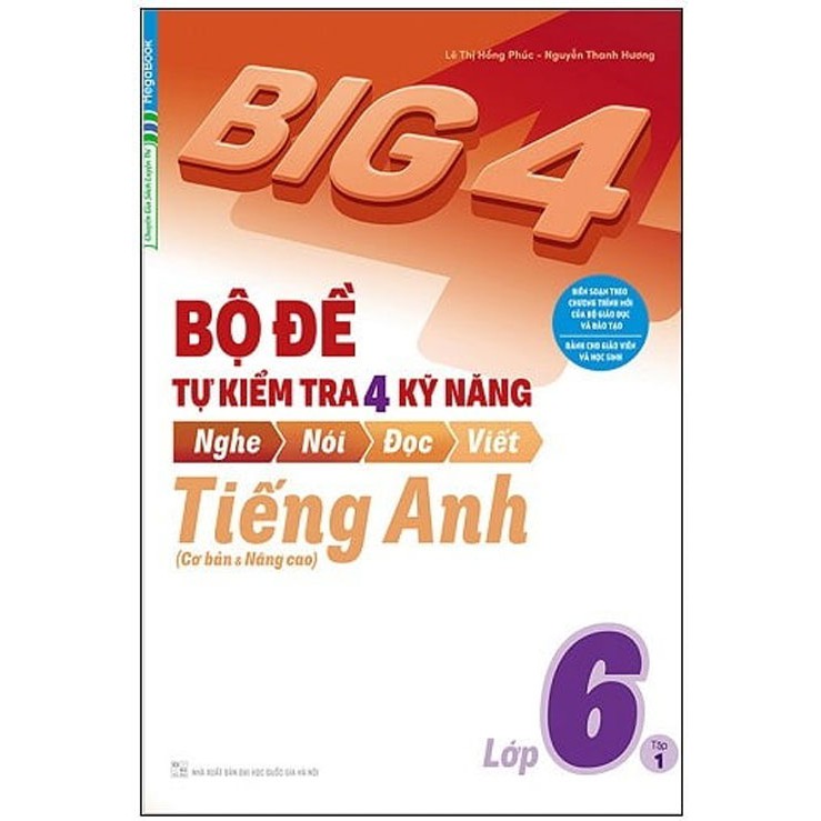 Sách - Big 4 Bộ Đề Tự Kiểm Tra 4 Kỹ Năng Nghe - Nói - Đọc - Viết (Cơ Bản và Nâng Cao) Tiếng Anh Lớp 6 Tập 1