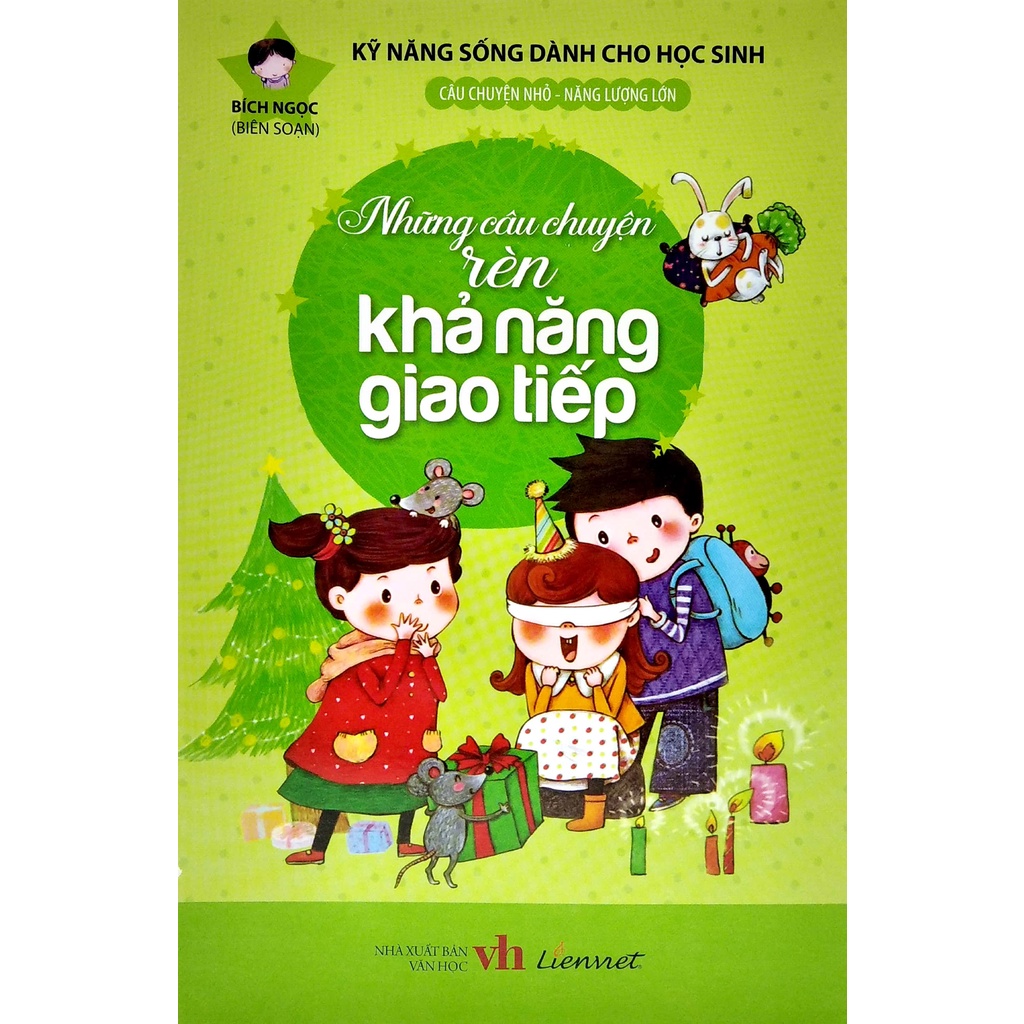 Sách Kỹ Năng Sống Dành Cho Học Sinh - Những Câu Chuyện Rèn Khả Năng Giao Tiếp