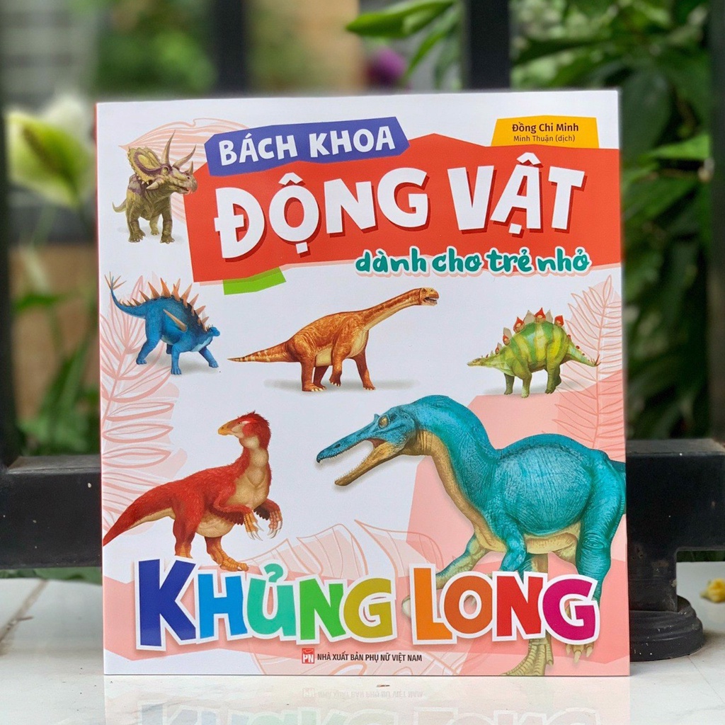 Sách: Bách Khoa Động Vật Dành Cho Trẻ Nhỏ - Khủng Long - TSTN