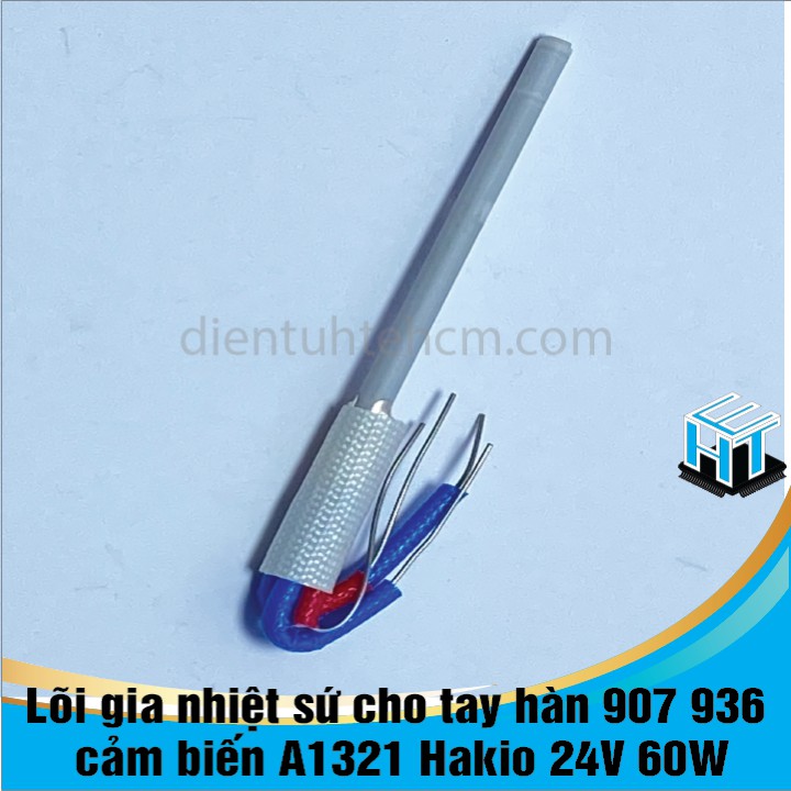 Lõi gia nhiệt sứ cho tay hàn 907 936 cảm biến A1321 Hakio 24V 60W