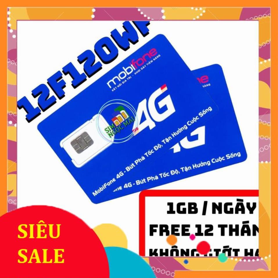 Sim 4G Mobifone F120WF Trọn Gói 1 Năm - Không Giới Hạn Data - 1gb/ngày - 360gb/năm - xài thaga (giá khai trương )