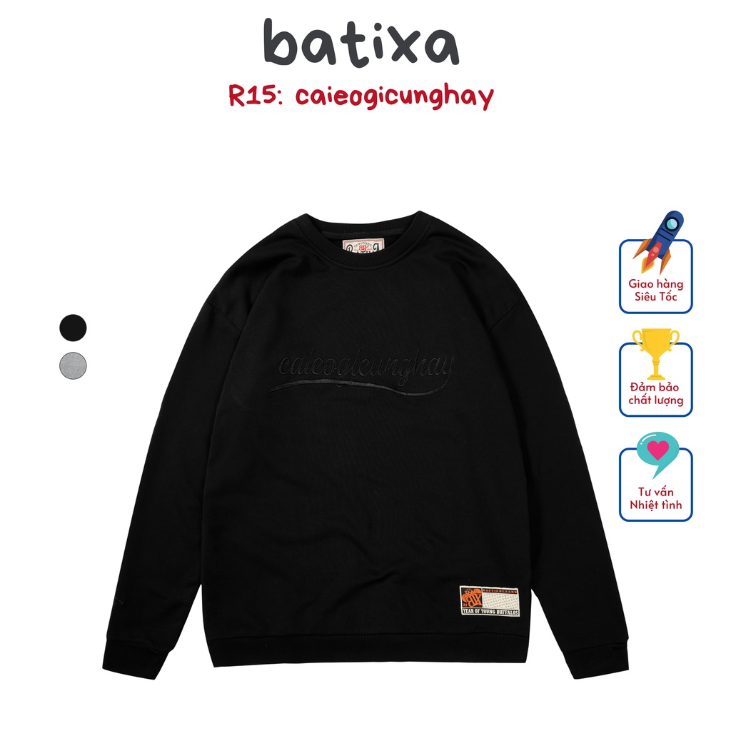 Áo Sweater Cổ Tròn Nam Nữ Dài Tay Nỉ Chân Cua Thêu Unisex Form Rộng Caieogicunghay R15 Local Brand Chính Hãng BATIXA