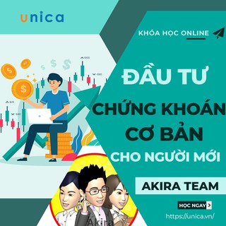 Toàn quốc- [Evoucher] Khóa học Hướng dẫn cách Đầu tư Chứng khoán cơ bản cho người mới, GV AkiraTeam UNICA.VN