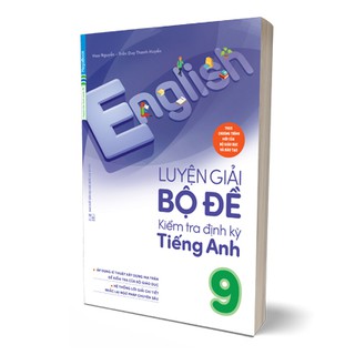 sách Luyện Giải Bộ Đề Kiểm Tra Định Kỳ Tiếng Anh 9 (Tái Bản)