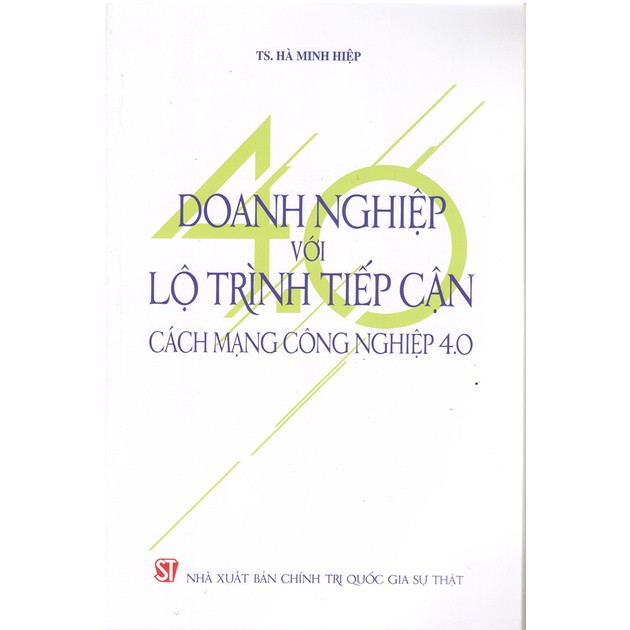 Sách Doanh Nghiệp Với Lộ Trình Tiếp Cận Cách Mạng Công Nghiệp 4.0 - NXB Chính Trị Quốc Gia Sự Thật