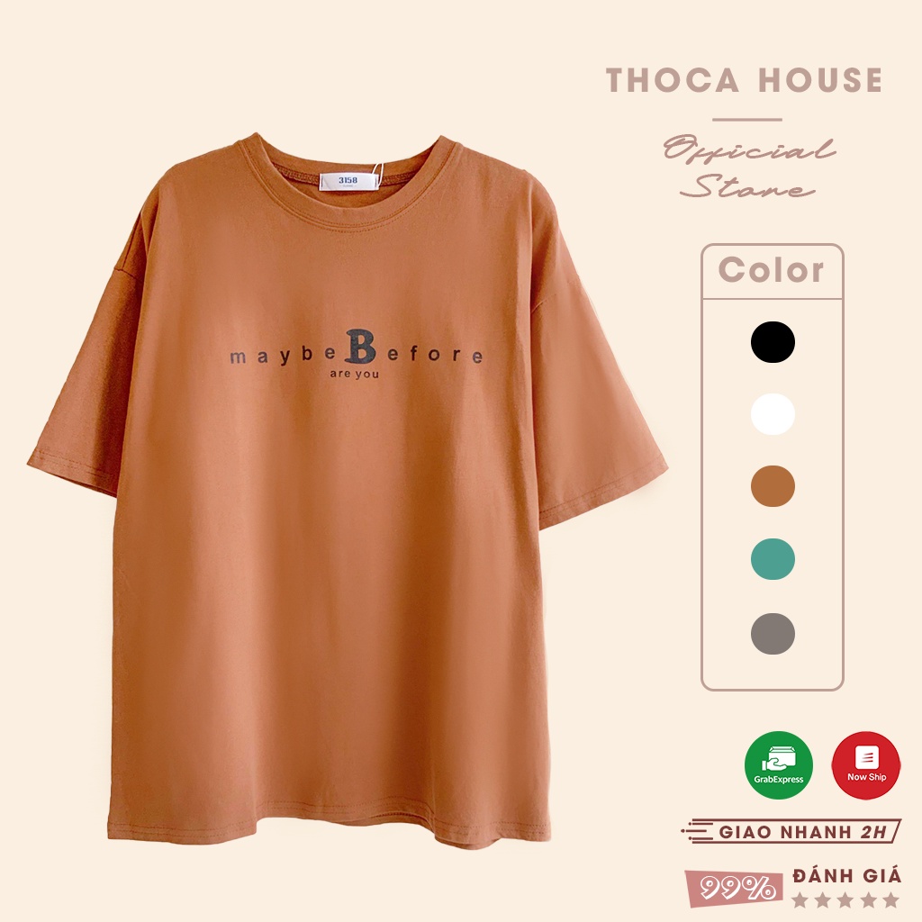 Áo thun unisex oversize chữ Maybe Before tay ngắn THOCA HOUSE nhiều màu, phối đồ cực xinh xắn