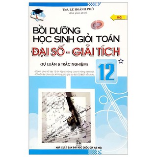Sách - Bồi dưỡng học sinh giỏi toán Đại số - giải tích 12 (Lê Hoành Phò)