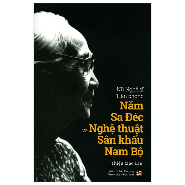 [Mã BMBAU50 giảm 7% đơn 99K] Sách Nữ Nghệ sĩ Tiền Phong Năm Sa Đéc và Nghệ Thuật Sân Khấu Nam Bộ