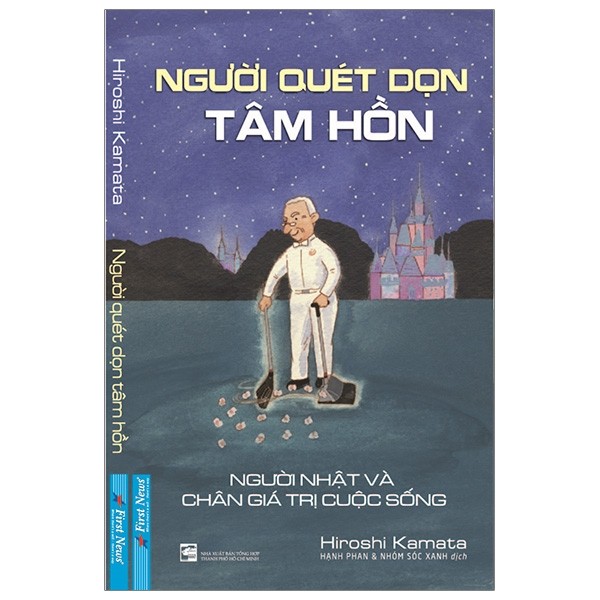 Sách - Người Quét Dọn Tâm Hồn - Người Nhật Và Chân Giá Trị Cuộc Sống - Hiroshi Kamata - Bìa Mềm