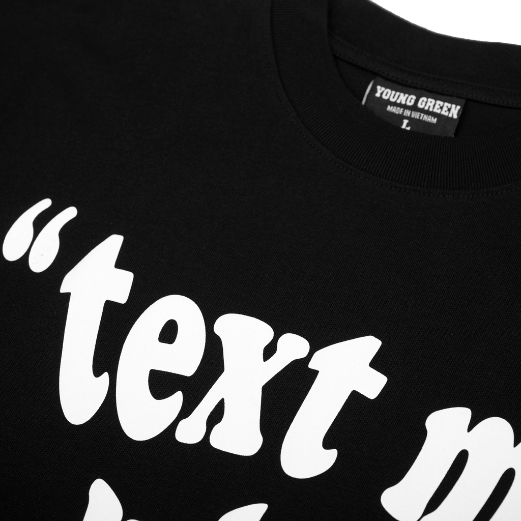 Áo Thun Young Green “text me when you’re lonely”