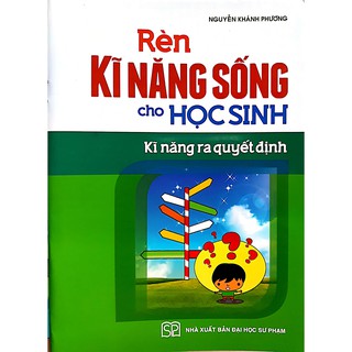 Rèn Kĩ Năng Sống Cho Học Sinh - Kĩ Năng Ra Quyết Định