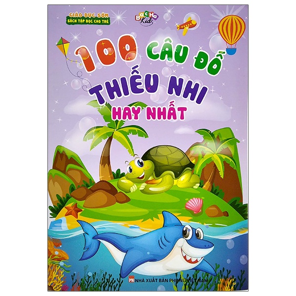 Sách 100 Câu Đố Thiếu Nhi Hay Nhất - Giáo Dục Sớm Sách Tập Đọc Cho Trẻ
