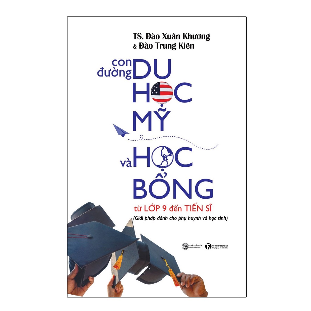 Sách - Con đường du học Mỹ và học bổng từ lớp 9 đến Tiến sĩ - Thái Hà