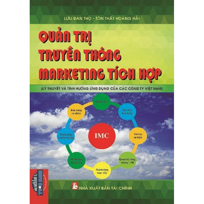 Sách - Quản Trị Truyền Thông Marketing Tích Hợp - Lý Thuyết Và Tình Huống Ứng Dụng Của Các Công Ty Việt Nam