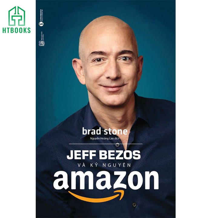 Sách - Jeff Bezos Và Kỷ Nguyên Amazon (Tái Bản)