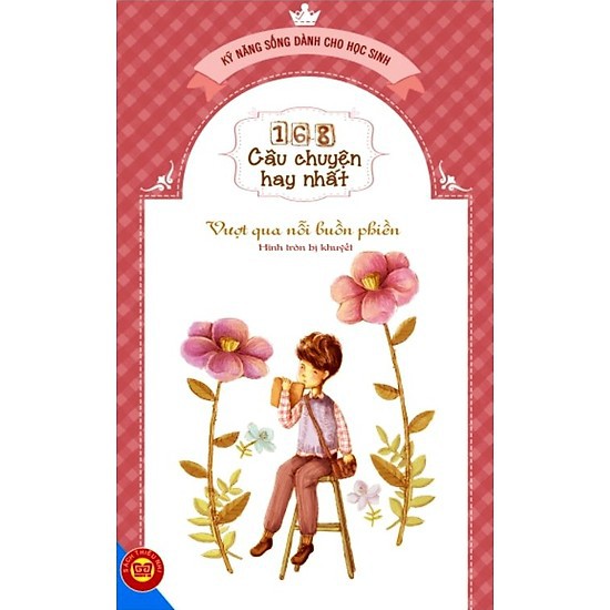 Sách - 168 câu chuyện kỹ năng sống cho HS - Vượt qua nỗi buồn phiền - Hình tròn bị khuyết